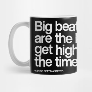 Big Beats Are The Best Get High All The Time Mug